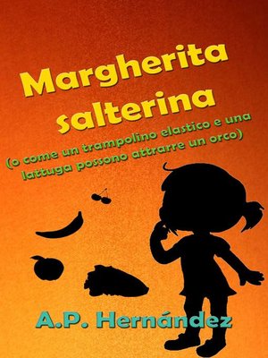 cover image of Margherita salterina (o come un trampolino elastico e una lattuga possono attrarre un orco)